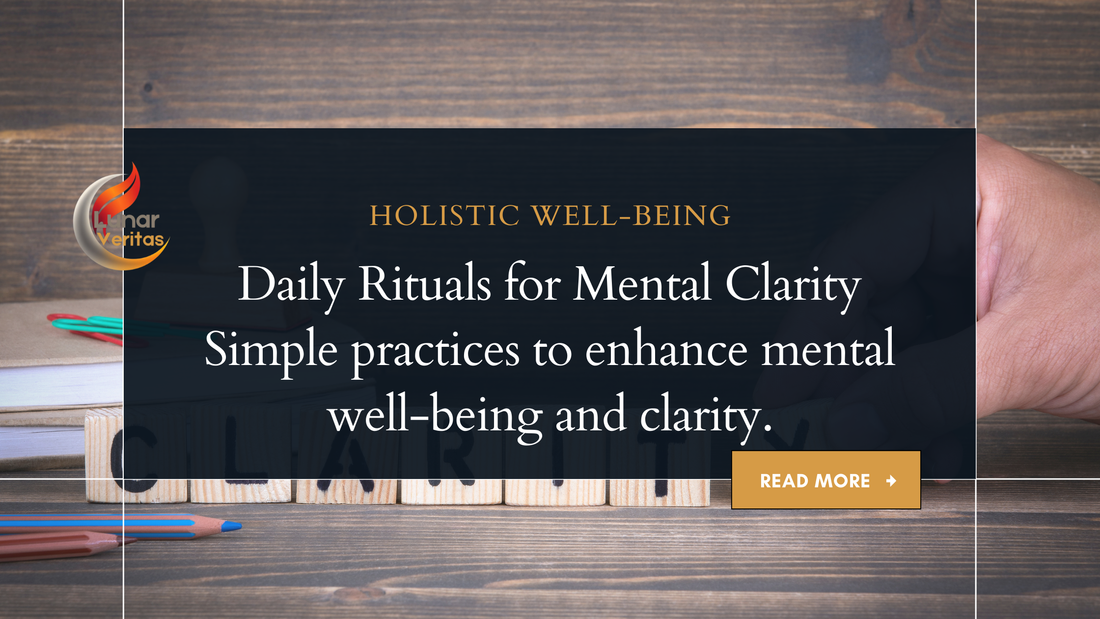 Daily Rituals for Mental Clarity: Simple Practices to Enhance Mental Well-Being