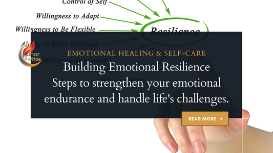 Building Emotional Resilience: Steps to Strengthen Your Emotional Endurance and Handle Life's Challenges