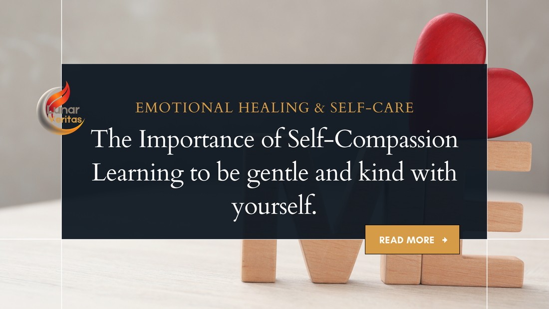 The Importance of Self-Compassion: Learning to Be Gentle and Kind with Yourself