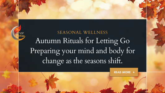 Autumn Rituals for Letting Go: Preparing Mind and Body for Change