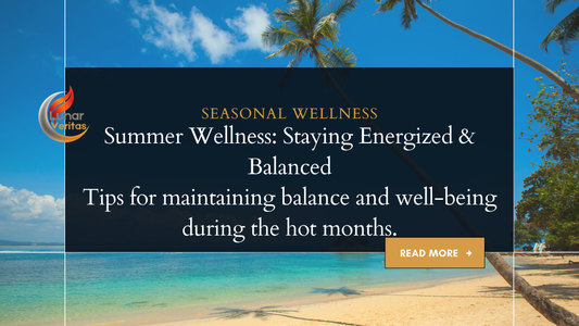 Summer Wellness: Staying Energized & Balanced